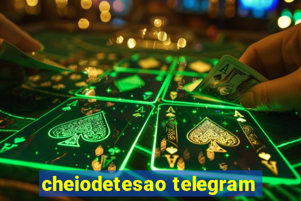 cheiodetesao telegram